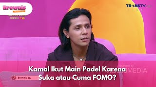 Kamal Ikut Main Padel Karena Suka atau Cuma FOMO - BROWNIS (03/11/2025) P1