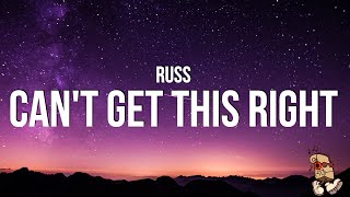 Russ - Can't Get This Right (Lyrics)