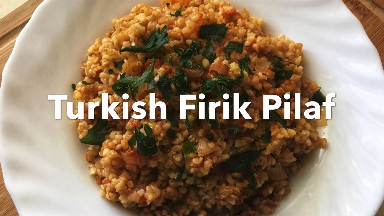 How To Make Turkish Firik Pilaf Firik Pilaf Recipe Firik (Unripe