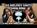 DJ MELODY UNITY JEDAG JEDUG ll VIRAL TIKTOK TERBARU YANG KALIAN CARI 2025❗