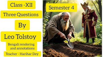Class -XII, Semester 4, Three Questions by Leo Tolstoy 