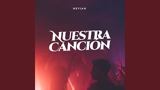 Nuestra Canción - Nevian
