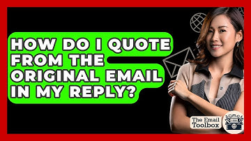 How Do I Quote From The Original Email In My Reply? - TheEmailToolbox.com