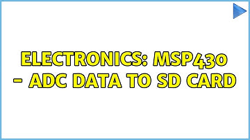 Electronics: MSP430 - ADC data to SD card (2 Solutions!!)