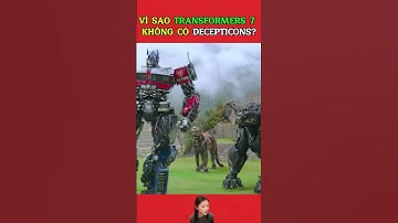 Vì sao Decepticons không xuất hiện trong Transformers 7 ?#reviewphim #transformers #giảitrí