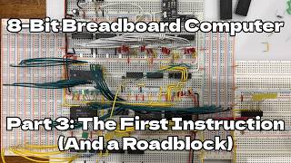 8 Bit Breadboard Computer Part 3: The First Instruction (And a Roadblock)