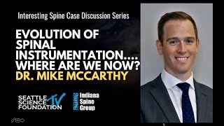 Evolution of Spinal Instrumentation... Where Are We Now? – Michael McCarthy, MD