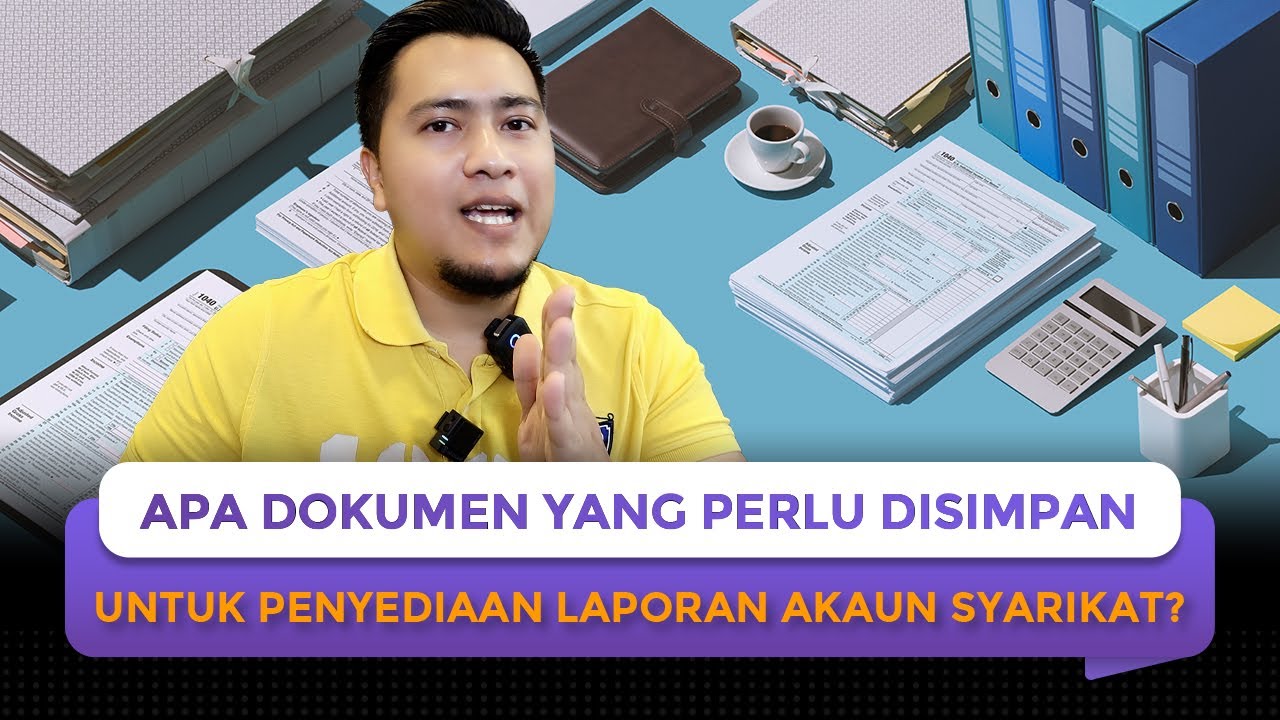 Dokumen Yang Wajib Kena Simpan Kalau Nak Buat Laporan Akaun Audit Tax Syarikat