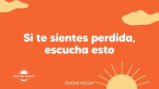 Thumbnail image for Si te sientes perdida, escucha esto | Despertando Podcast