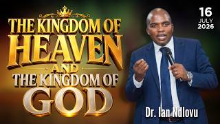 The Kingdom of Heaven | Dr. Ian Ndlovu | 16 July 2026