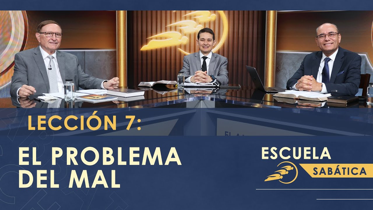 7. EL PROBLEMA DEL MAL - El Amor de Dios y su Justicia || Escuela Sabática 1T