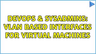 Celebrity DevOps & SysAdmins: VLAN based interfaces for virtual machines (3 Solutions!!) Net Worth