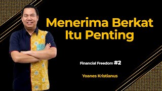 MENERIMA ITU BERKAT PENTING - Financial Freedom Part 2 - Jojo Kristianus