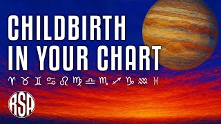 Children & Childbirth in Your Chart: What Astrology Reveals