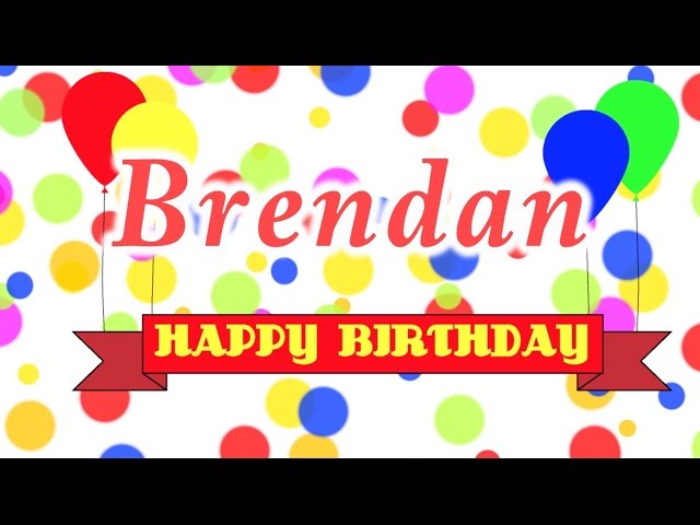 Happy Birthday Brendan Song