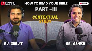 Contextual Study | How to Read Your Bible |with Br. Ashish & Rj Gurjit on Visionary Radio & Tv