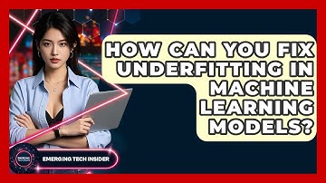 How Can You Fix Underfitting In Machine Learning Models? - Emerging Tech Insider