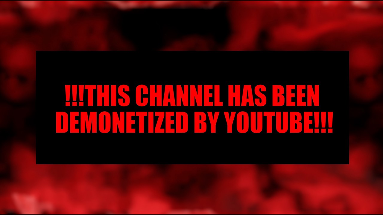 !!!THIS CHANNEL HAS BEEN DEMONETIZED BY YOUTUBE!!!