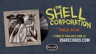 The Shell Corporation Told Ya So Full EP