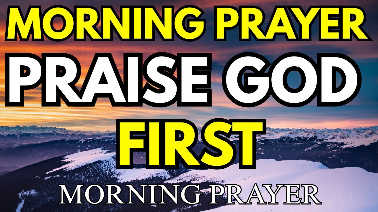 Start Your Day With Praise | Powerful Morning Prayer for Peace, Protection & God’s Presence