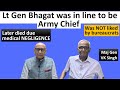 Lt Gen PS Bhagat | Slated to be Army Chief after Bewoor | Sadly Did'nt | Maj Gen VK Singh #part 20
