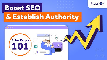 How to Boost Your SEO and Establish Authority with Pillar Pages