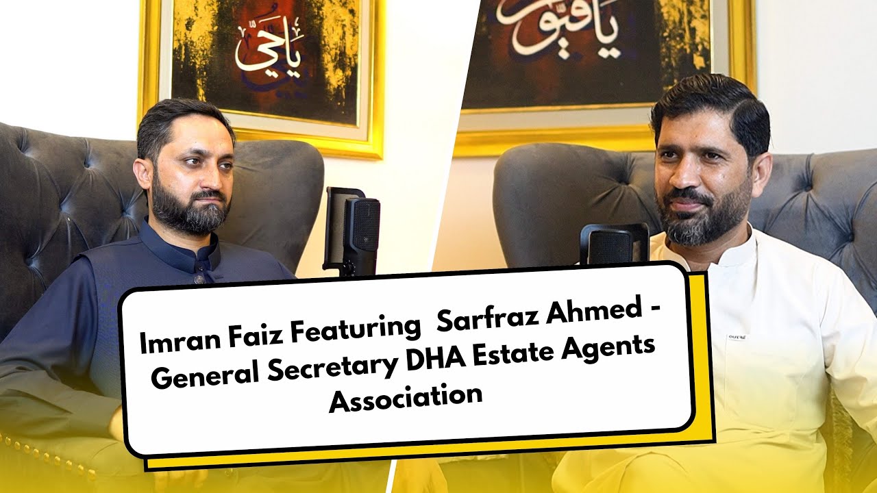 Imran Faiz Featuring  Sarfraz Hussain - General Secretary DHA Estate Agents Association