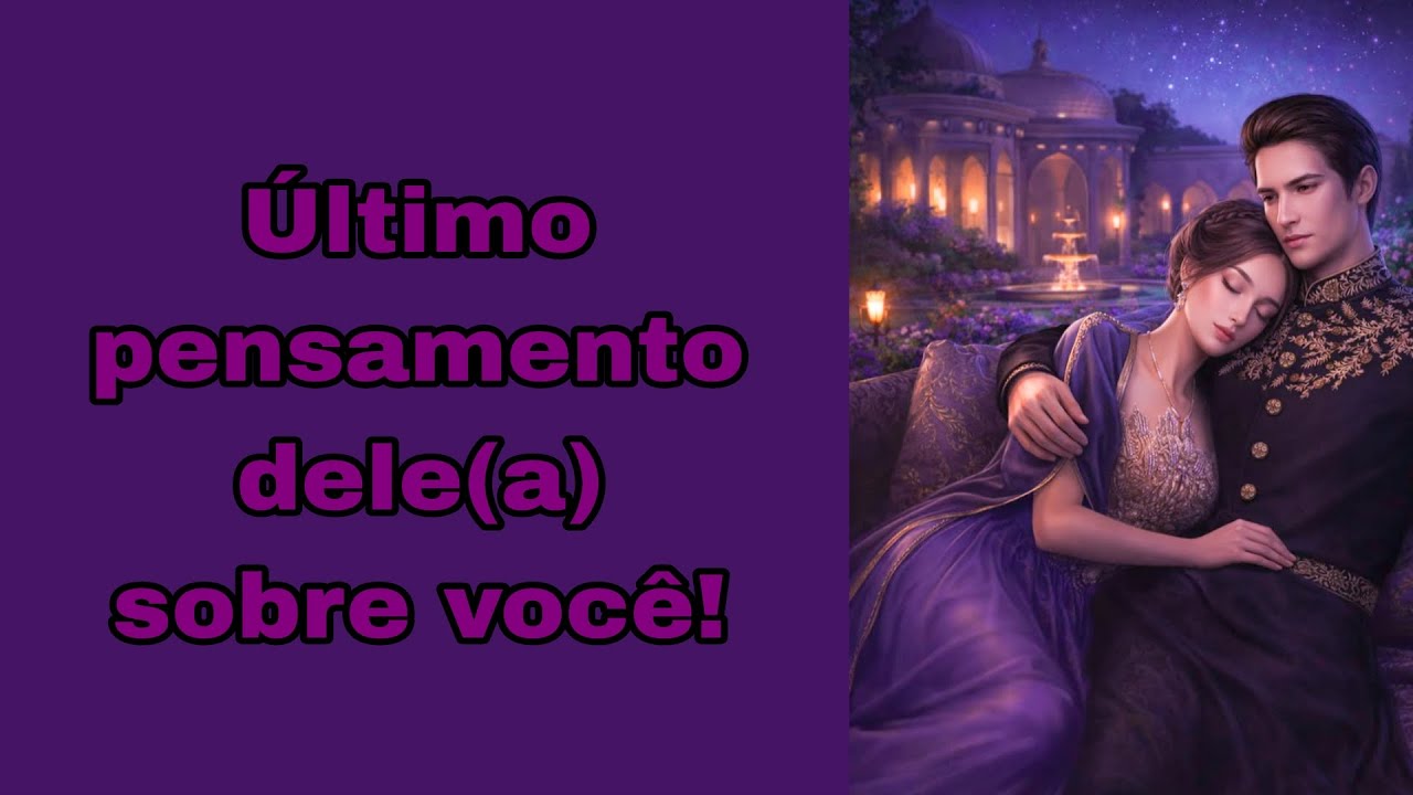 Último pensamento dele(a) sobre você! Tarot 🔮🤔📚💭✨️⚘️