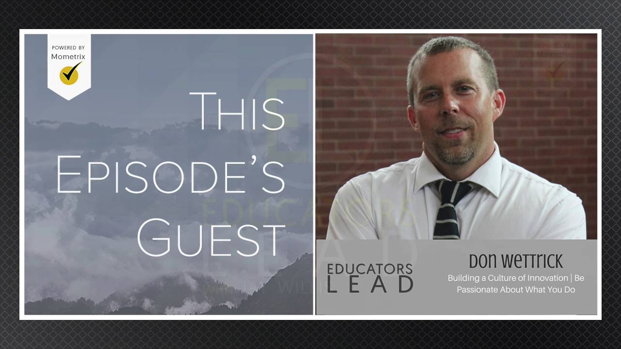 10: Don Wettrick | Building a Culture of Innovation | Be Passionate About What You Do