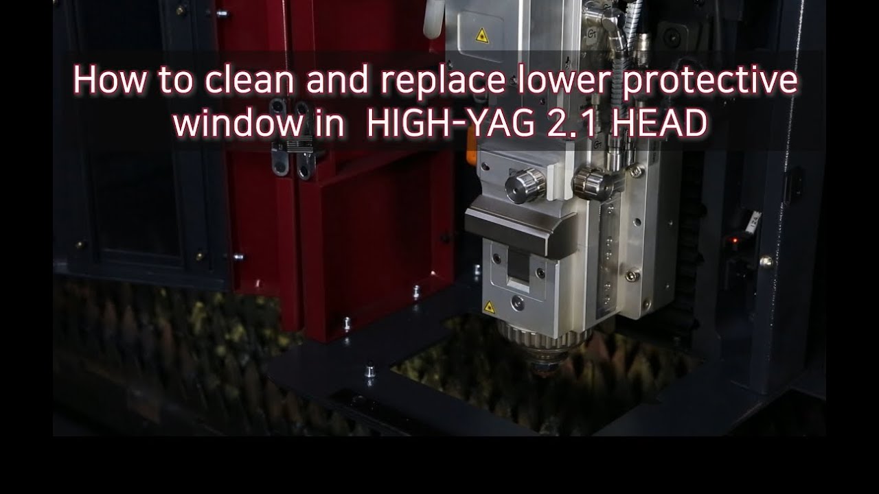 11.  How to clean and replace lower protective window in HIGH YAG 2 1 HEAD