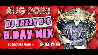 DJ JAZZY D BIRTHDAY MIX 2023