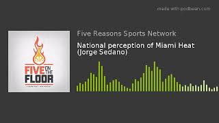 National perception of Miami Heat (Jorge Sedano)