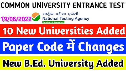CUET Latest Updated Notice 2022!!New BEd University Added!!Paper Code Change