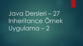 Java Dersleri - 27 | Inheritance Örnek Uygulama - 2 Wealth