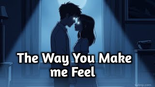 Download lagu The Way You Make Me Feel — Heartfelt English Love Song