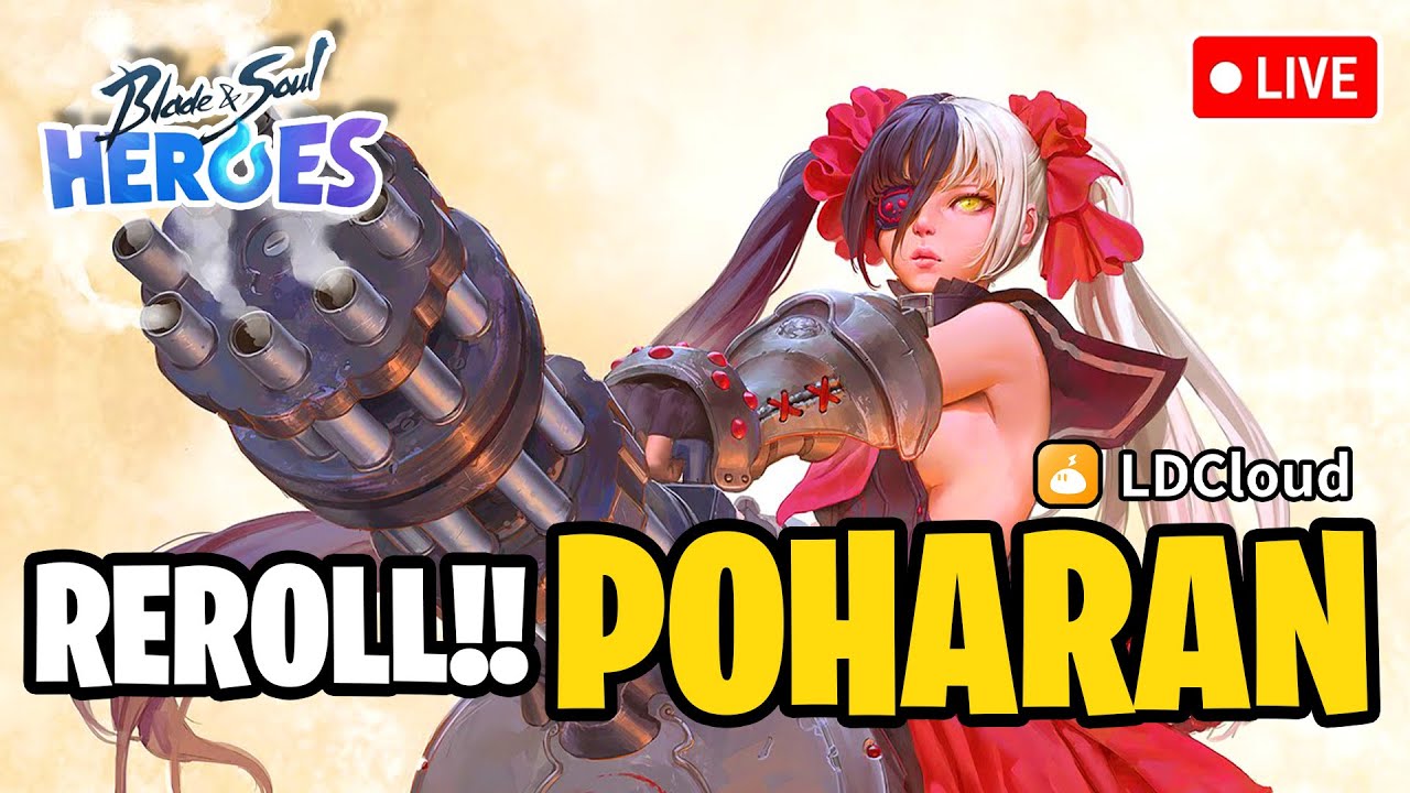 🔴LIVE - REROLL Sampai Dapat POHARAN - Blade & Soul Heroes (PC/MOBILE)