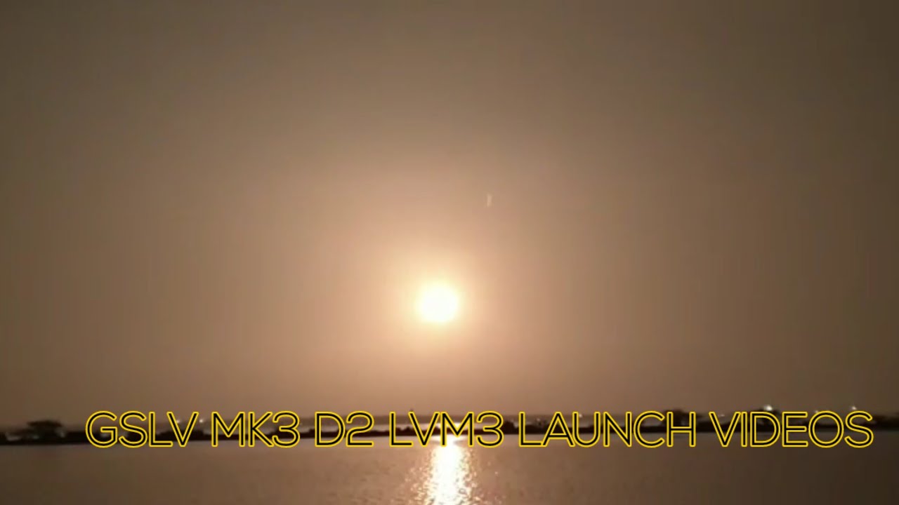 GSLV MK3 D2 LVM3 LAUNCH VIDEOS