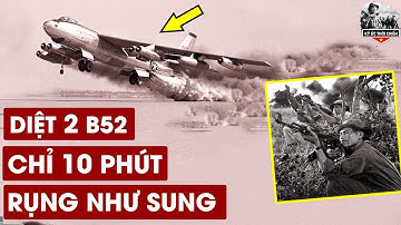 Kỷ Lục Quân Sự: Tiết Lộ Trận Đánh 10 Phút BẮN HẠ 2 Máy Bay B52 Của Mỹ