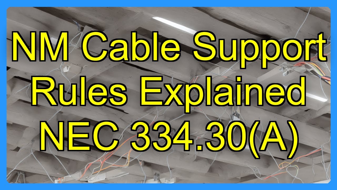 NM Cable Support Rules Explained NEC 334.30(A) - YouTube