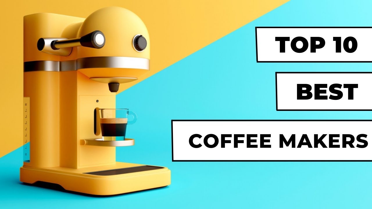 Top 10 Best Coffee Makers 2022