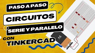 Paso a paso: aprende a crear circuitos en serie y en paralelo con Tinkercad