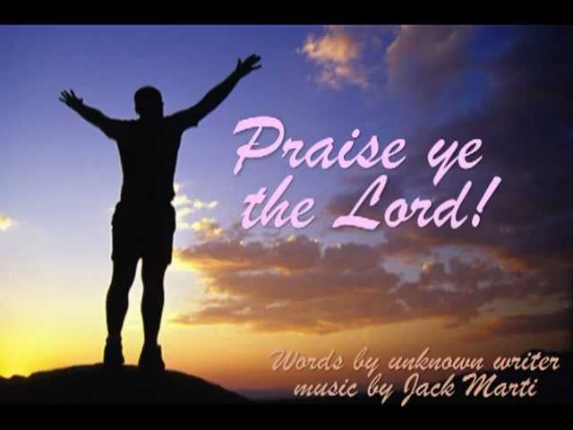 Praise Ye The Lord! (Psalm 150) - As Sung By Jack Marti - Youtube