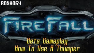 FireFall - Closed Beta Gameplay + How To Use A Thumper [Royko64]