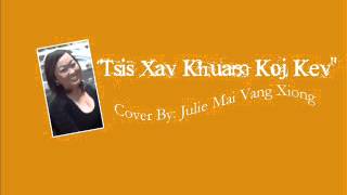 Miniatura de vídeo de "Julie Mai Vang Xiong - Tsis Xav Khuam Koj Kev COVER"