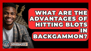 What Are The Advantages Of Hitting Blots In Backgammon? - The Board Game Xpert