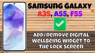How to Add/Remove Digital Wellbeing Widget To The Lock Screen Samsung A35, A55, F55