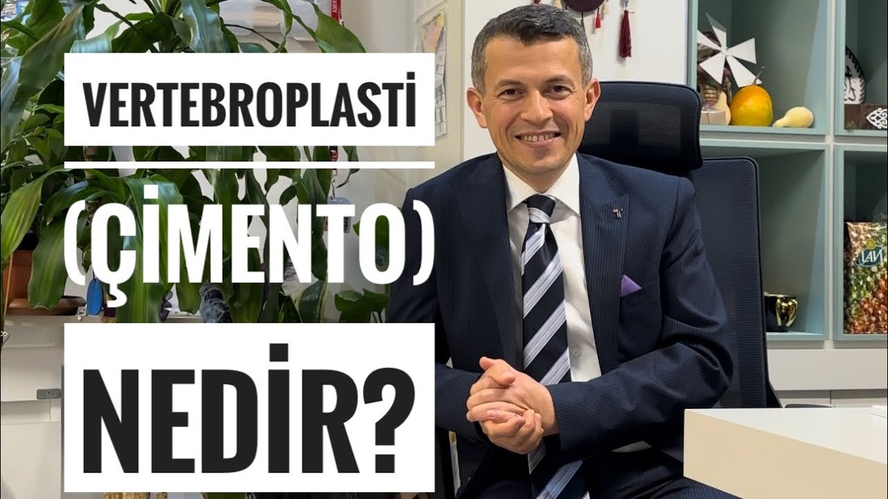 DOÇ.DR.MEVCİ ÖZDEMİR/VERTEBROPLASTİ(ÇİMENTO) NEDİR?