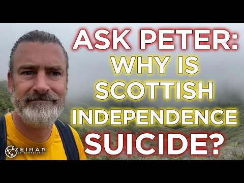 Ask Peter: Why Scottish Independence Will NEVER Happen!