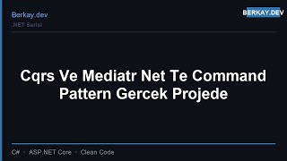 .NET ve C# ile CQRS ve MediatR Kullanımı | Command Pattern Uygulaması