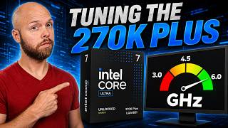 How I Tuned The Intel 270K Plus